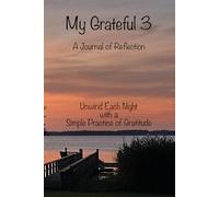 My Grateful 3: A Journal of Reflection: Unwind Each Night with a Simple Practice of Gratitude