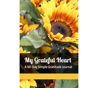 My Grateful Heart: A 90-Day Simple Gratitude Journal