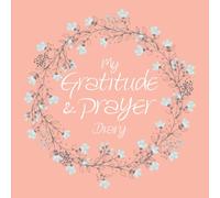 My Gratitude and Answered Prayer Diary - Rose (Gratitude Diaries)