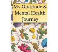 My Gratitude and Mental Health Journey: Finding Strength, Courage and Happiness Within - In Color