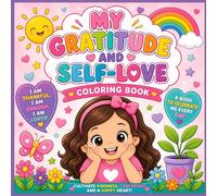 My Gratitude and Self-Love Coloring Book for Girls: 50 Cute and Easy Coloring Pages to Build Confidence, Kindness, and a Happy Mindset