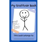 My Gratitude Book - 60 day Gratitude Journal for children: With daily prompts to write or draw about feelings, hopes, goals and dreams, daily practice ... confidence and positive outlook on life