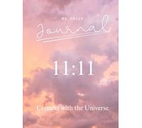 MY GRATITUDE JOURNAL 11:11: MY DAILY