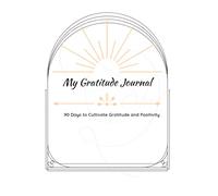 My Gratitude Journal: 90 Days to Cultivate Gratitude and Positivity