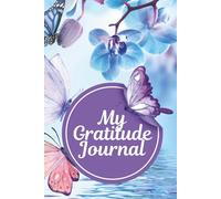 My Gratitude Journal: A Daily Companion to Write, Reflect & Grow Your Inner Peace