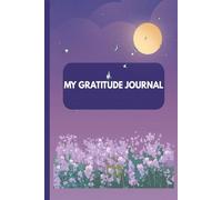 My Gratitude Journal: A daily Journey to Gratitude, Positivity, and Inner Peace