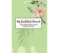 My Gratitude Journal: A Daily Practice for Cultivating Positivity and Peace 180 Pages to Reflect, Practice Gratitude, and Boost Mental Well-Being: ... Productivity & Self Care for men & women