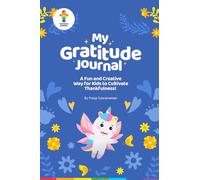 My Gratitude Journal: A Fun and Creative Way for Kids to Cultivate Thankfulness! (Rainbow Kiddies - Stories for Kids - Nurture Emotionally Healthy Kids)
