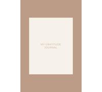 My Gratitude Journal: A Guided Daily Reflection Notebook to Capture Joy, Practice Mindfulness, and Carry Positive Energy into Tomorrow