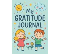 My Gratitude Journal: A Little Book of Big Happy Things!