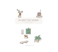 My Gratitude Journal: A notebook for reflection and appreciation: Find joy in the little things