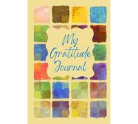 My Gratitude Journal: A Place to Record the Blessings in Your Daily Life