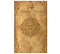 MY GRATITUDE JOURNAL: Daily Prompts and Reflections for a Mindful, Joyful Life