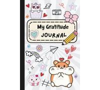 My Gratitude Journal: Easy-to-Use Prompts and Reflection Pages to Encourage Growing Gratitude for Girls