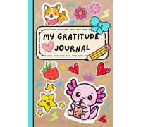 My Gratitude Journal: Filled with Fun Prompts and Creative Activities to Help Girls Grow with Gratitude and Kindness