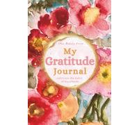 My Gratitude Journal (Flowers Edition)*: Cultivate the habit of happiness in this beautiful art notebook with writing prompts