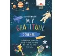 My Gratitude Journal for Boys: A 90-Day Journey to Happy Thoughts, Confidence, and Gratitude