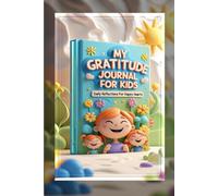 My Gratitude Journal for Kids: A Daily Self-Regulation & Mindfulness Workbook to Help Children Express Emotions, Build Confidence & Practice Calm