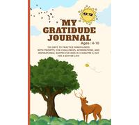 My Gratitude Journal for kids ages 4-10 years: 120 days of kindness challenges, fun activities, inspiring quotes, and reflection prompts to help kids ... “Gratitude turns moments into treasures.”
