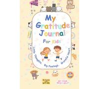 My Gratitude Journal for Kids: Daily 5-Minute Reflections