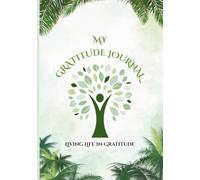 My Gratitude Journal: Living Life in Gratitude