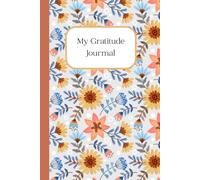 My Gratitude Journal: Positive diary and mindful coloring book with self-care affirmations and floral patterns.