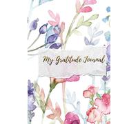 My Gratitude Journal: Start Each Day with Positivity, Purpose, and a Thankful Heart