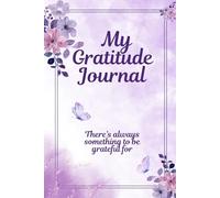 My Gratitude Journal: There's Always Something To Be Grateful For