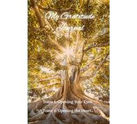 My Gratitude Journal: Tome 1: Opening Your Eyes and Tome 2: Opening Your Heart