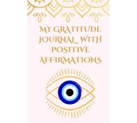 My Gratitude Journal With Positive Affirmations: Manifestation | Transform Your Life With Guided Daily Intentions | Reclaim Your Power | Self Empowerment