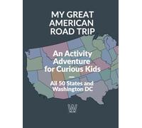 My Great American Roadtrip: An Activity Adventure for Curious Kids - All 50 States and Washington DC (Wichter-Kids Take Over)