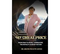 My Great Price: From Pain To Pearl-Embracing The Royalty Already Within