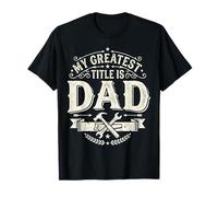 My Greatest Title Is Dad Fatherhood Father's Day Camiseta