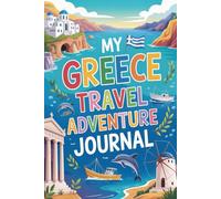 My Greece Travel Adventure Journal: A Guided Mediterranean Diary for Kids with Daily Prompts, Ancient Ruins and Island Scavenger Hunts, Greek Food Checklists, and Drawing Pages