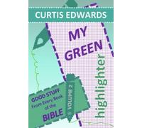My Green Highlighter Volume 2: GOOD STUFF From Every Book of the Bible