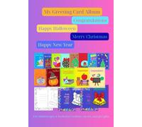 My Greeting Card Album: Congratulations, Happy Halloween, Merry Christmas, Happy New Year (Creative Kids’ Handmade Cards)