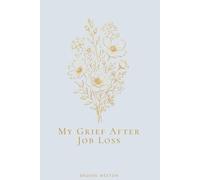 My Grief After Job Loss: A Journal for the Identity Shock of Unemployment and Career Collapse