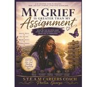 My Grief Is Greater Than My Assignment: What Do You Do With the Grief After the Assignment God Has Given You is Completed?