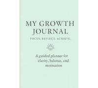 My Groth Journal: Focus. Reflect. Achieve