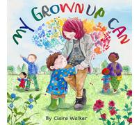 My Grown Up Can: A children's book about love, hope and understanding mental health