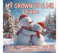 My Grown Up & Me Christmas: A Cozy Coloring & Memory Book for Kids and Their Special Grown-Ups | Holiday Traditions, Keepsake Prompts & Shared Fun ... for kids and their special grown-ups.)