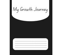 My Growth Journey: A Self-Improvement Notebook & Daily Journal