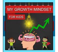 My Growth Mindset for Kids: 40 Mindful Lessons and Affirmations to Build Confidence, Resilience, and a Love of Learning