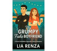 My Grumpy Fake Boyfriend: A Sweet Forbidden Opposite Attract Romance