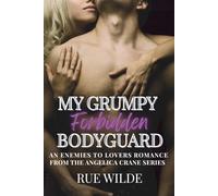 My Grumpy Forbidden Bodyguard: An Enemies To Lovers Romance from the Angelica Crane Series