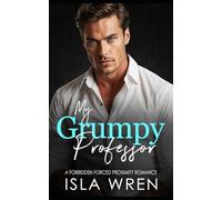 My Grumpy Professor: A Forbidden Forced Proximity Romance