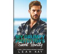 My Grumpy Protector's Secret Identity: A Small Town Forced Proximity Romance