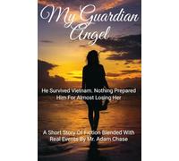 My Guardian Angel: He Survived Vietnam. Nothing Prepared Him for Almost Losing Her.: 1 (The Adventures of Kelly Graham and the Twinnies)