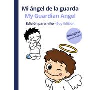 My Guardian Angel / Mi Ángel de la Guarda: A Bilingual Catholic Story for Boys · Un Cuento Católico Bilingüe para Niños