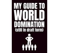 My Guide To World Domination (Still In Draft Form): Funny Blank Notebook | Sarcastic Lined Notebook | Funny Notebook For Office | Coworker Gifts Funny